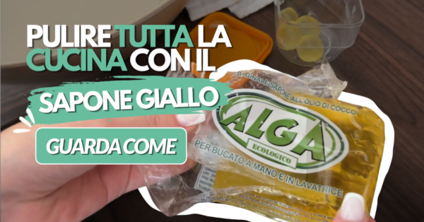 Pulire tutta la cucina con il sapone giallo